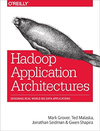 hadoop application architectures designing real world big data applications 1st edition rajat grover ,ted