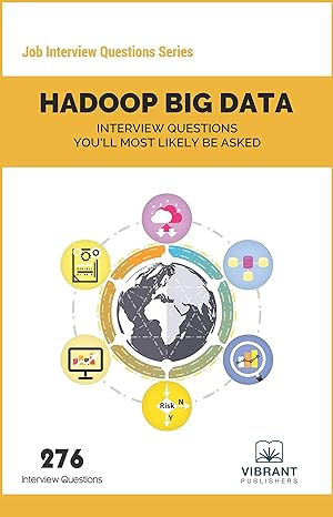 hadoop big data interview questions you ll most likely be asked 1st edition vibrant publishers 1946383481,