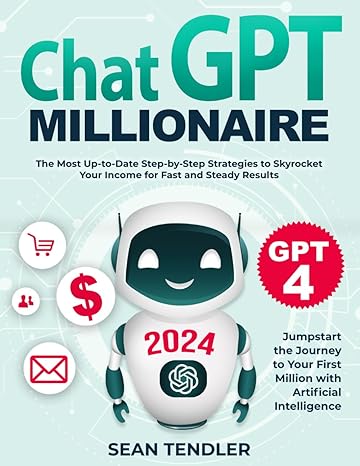 chatgpt millionaire jumpstart the journey to your first million with artificial intelligence the most up to