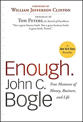 enough true measures of money business and life revised edition john c. bogle, president bill clinton