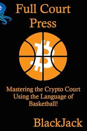 full court press mastering the crypto court using the language of basketball 1st edition black jack