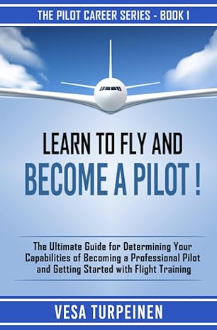 learn to fly and become a pilot the ultimate guide for determining your capabilities of becoming a