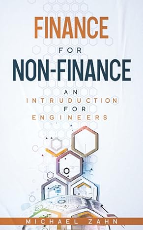 finance for non finance an introduction for engineers 1st edition michael zahn 979-8363764622