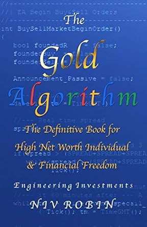 the gold algorithm the definitive book for high net worth individual and financial freedom 1st edition niv