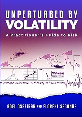 unperturbed by volatility a practitioner s guide to risk 1st edition adel osseiran, florent segonne