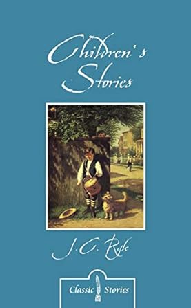 children s stories by j c ryle revised edition j. c. ryle 1781915733, 978-1781915738