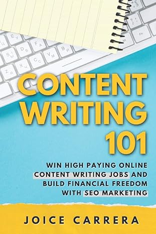 content writing 101 win high paying online content writing jobs and build financial freedom with seo