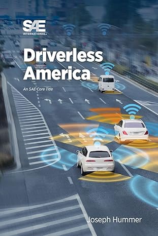 driverless america what will happen when most of us choose automated vehicles 1st edition joseph e hummer