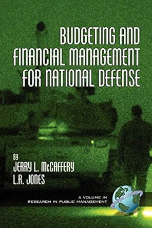 budgeting and financial management for national defense 1st edition jerry l. mccaffery, lawrence r. jones