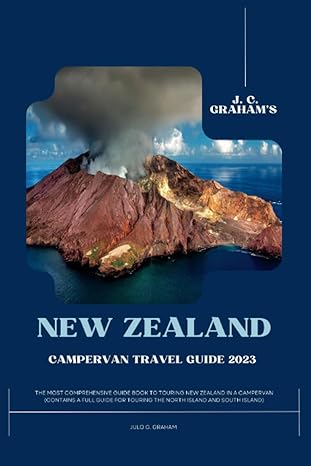j c graham s new zealand campervan travel guide 2023 the most comprehensive guidebook for touring new zealand