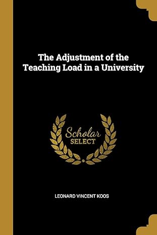 the adjustment of the teaching load in a university 1st edition leonard vincent koos 0526634804,