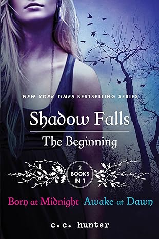 shadow falls the beginning born at midnight and awake at dawn 1st edition c. c. hunter 1250036828,