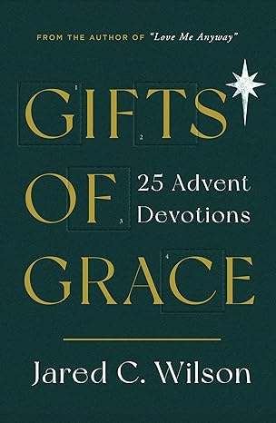 gifts of grace 25 advent devotions 1st edition jared c. wilson 1784985953, 978-1784985950
