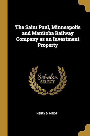 the saint paul minneapolis and manitoba railway company as an investment property 1st edition henry d minot