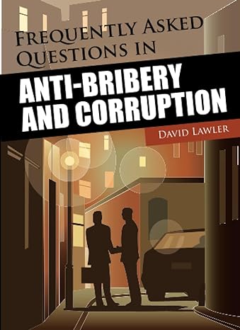 frequently asked questions in anti bribery and corruption 1st edition david lawler 1119971977, 978-1119971979