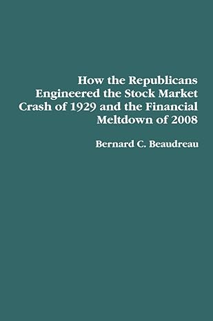 how the republicans engineered the stock market crash of 1929 and the financial meltdown of 2008 null edition