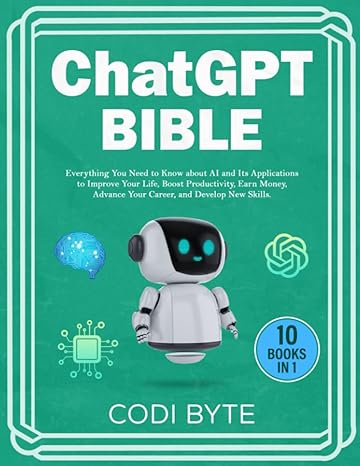 chat gpt bible 10 books in 1 everything you need to know about ai and its applications to improve your life