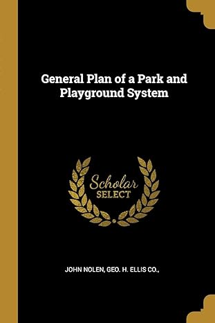 general plan of a park and playground system 1st edition john nolen ,geo h ellis co 1010416863, 978-1010416869