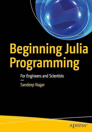 beginning julia programming for engineers and scientists 1st edition sandeep nagar 1484231708, 978-1484231708