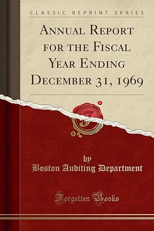 annual report for the fiscal year ending december 31 1969 1st edition boston auditing department 0260582212,