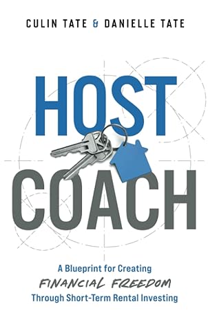 host coach a blueprint for creating financial freedom through short term rental investing 1st edition culin