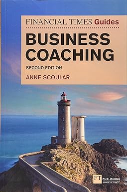 financial times guide to business coaching the 2nd edition anne scoular 1292309075, 978-1292309071