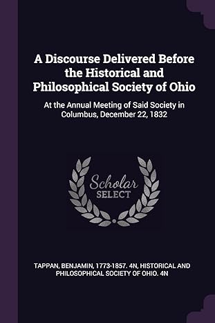 a discourse delivered before the historical and philosophical society of ohio at the annual meeting of said