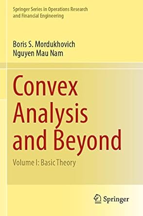 convex analysis and beyond volume i basic theory 1st edition boris s. mordukhovich, nguyen mau nam