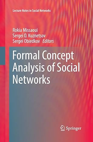 formal concept analysis of social networks 1st edition rokia missaoui ,sergei o. kuznetsov ,sergei obiedkov