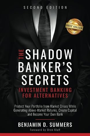 the shadow banker s secrets investment banking for alternatives 1st edition benjamin summers 1959840223,