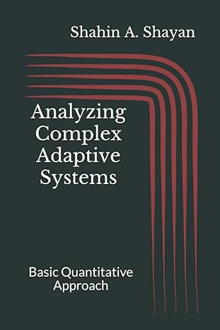 analyzing complex adaptive systems basic quantitative approach 1st edition shahin a. shayan 979-8736304516