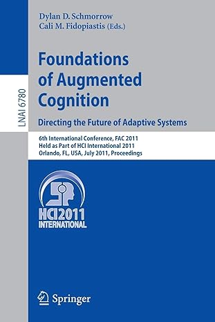 foundations of augmented cognition directing the future of adaptive systems 6th international conference fac