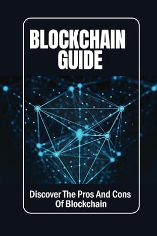 blockchain guide discover the pros and cons of blockchain 1st edition mao duma b0bdnjcyr1, 979-8351969091