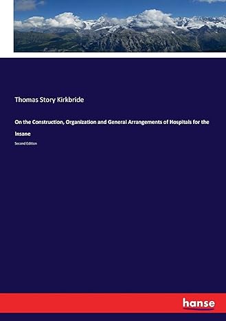 on the construction organization and general arrangements of hospitals for the insane 2nd edition thomas