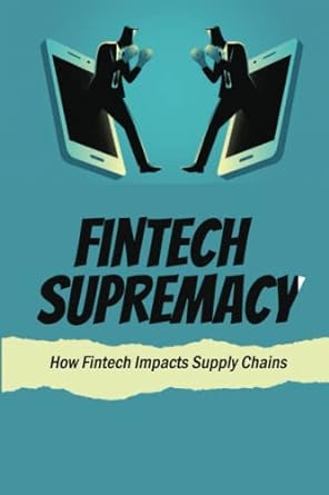 fintech supremacy how fintech impacts supply chains 1st edition cedric riveras b0bdsrql84, 979-8351855257