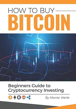 how to buy bitcoin a beginners guide to cryptocurrency investing 1st edition monte werle 1976798337,