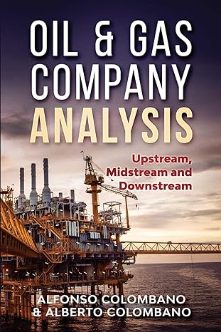 oil and gas company analysis upstream midstream and downstream 1st edition alfonso colombano ,paul crnkovic