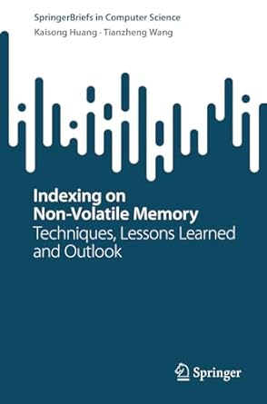 indexing on non volatile memory techniques lessons learned and outlook 1st edition kaisong huang ,tianzheng