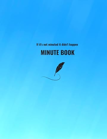 minute book if its not minuted it didnt happen note takers minute book for taking records of meetings 1st