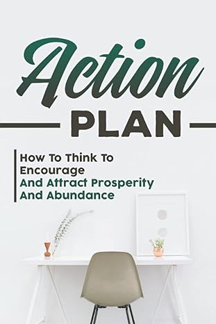 action plan how to think to encourage and attract prosperity and abundance 1st edition benedict mein