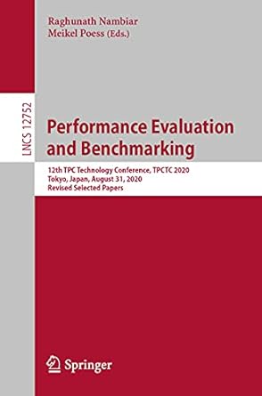 performance evaluation and benchmarking 12th tpc technology conference tpctc 2020 tokyo japan august 31 2020