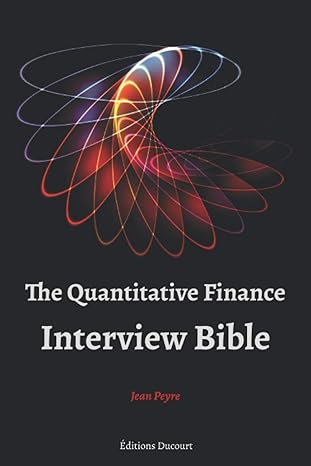 the quantitative finance interview bible 1st edition jean peyre,  ducourt 979-8666031520