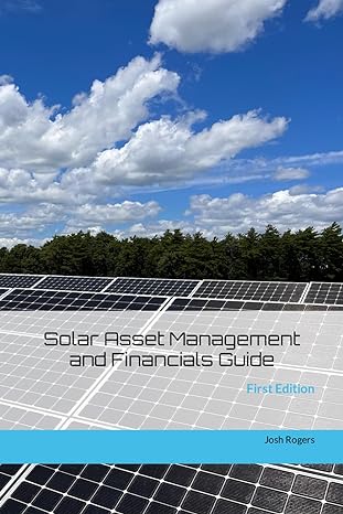 solar asset management and financials guide first edition 1st edition josh rogers 979-8862077759