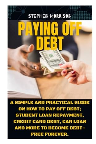 paying off debt a simple and practical guide on how to pay off debt student loan repayment credit card debt