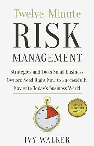 twelve minute risk management strategies and tools small business owners need right now to navigate today s