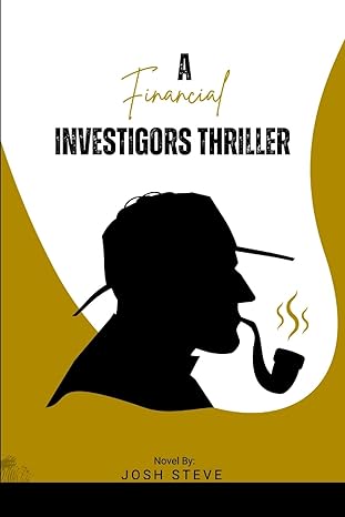 a financial investigators thriller 1st edition josh steve 8024267314, 978-8024267319