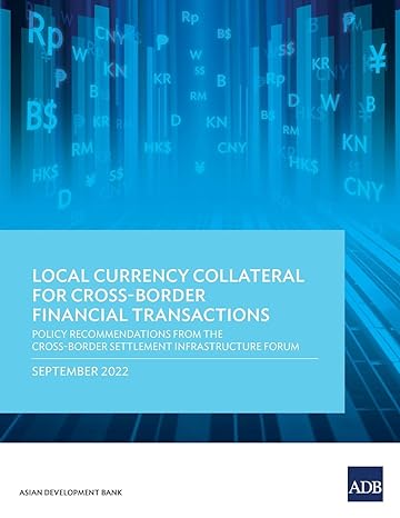 local currency collateral for cross border financial transactions policy recommendations from the cross