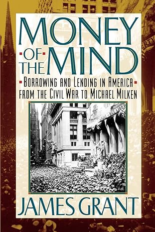 money of the mind how the 1980s got that way 1st edition james grant 0374524017, 978-0374524012