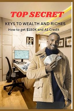 top secret keys to wealth and riches how to get $180k and a1credit 1st edition emmanuel philippe