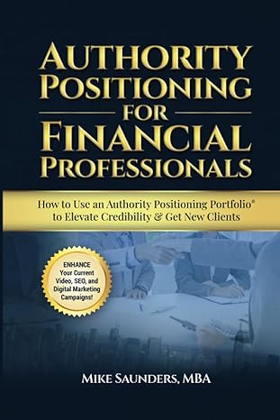 authority positioning for financial professionals how to use an authority positioning portfolio to elevate